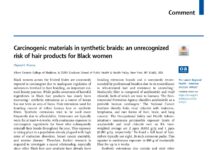 June 2025: Paper of the Month by Thomas, C. G. – Synthetic braiding hair contains carcinogens like acrylonitrile and vinyl chloride, posing serious health risks to Black women: A review. Carcinogens in Synthetic Braids Health Risks for Black Women and Urgent Need for Regulation
